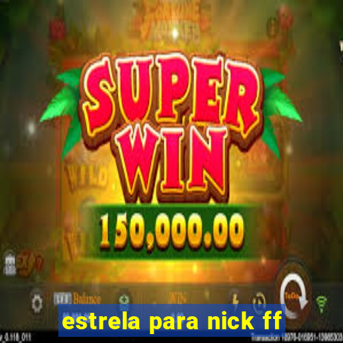 estrela para nick ff